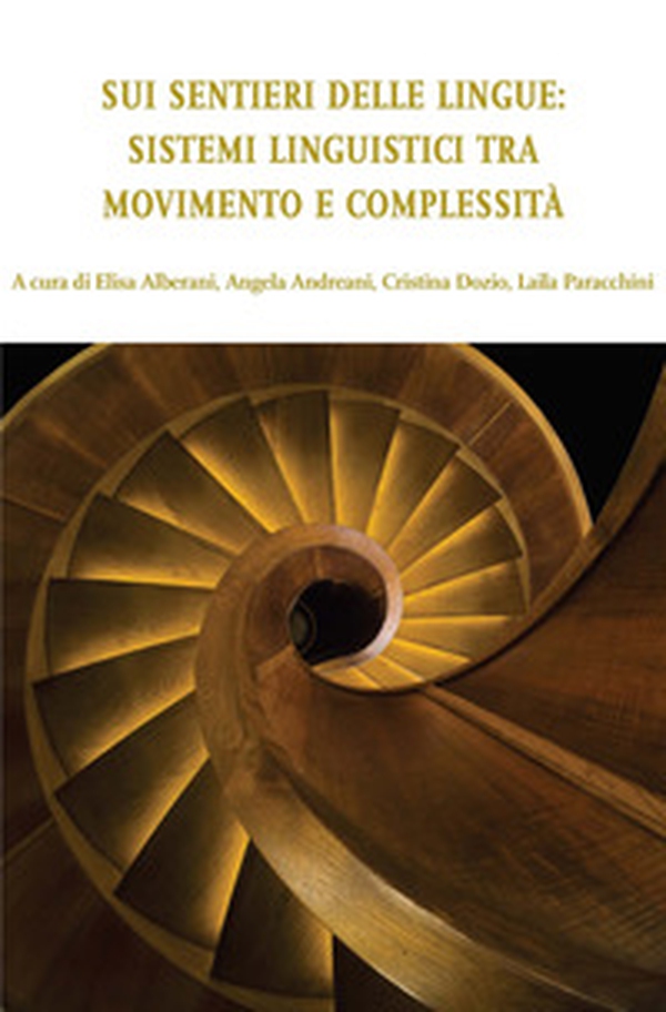 Sui sentieri delle lingue. Sistemi linguistici tra movimento e complessità - Librerie.coop Sui sentieri delle lingue. Sistemi linguistici tra movimento e complessità - Librerie.coop