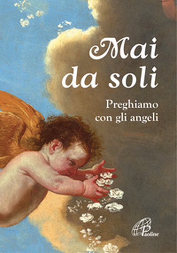 Mai da soli. Preghiamo con gli angeli - Librerie.coop Mai da soli. Preghiamo con gli angeli - Librerie.coop