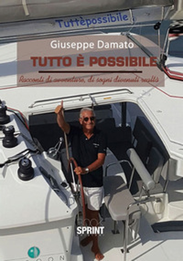 Tutto è possibile. Racconti di avventure, di sogni divenuti realtà - Librerie.coop Tutto è possibile. Racconti di avventure, di sogni divenuti realtà - Librerie.coop