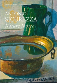 Antonio Sicurezza. Nature morte - Librerie.coop