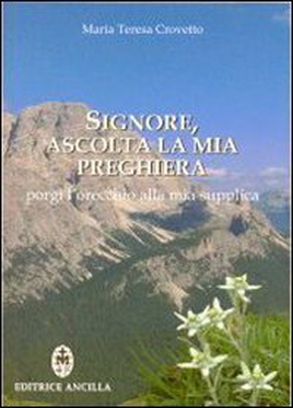 Signore, ascolta la mia preghiera. Porgi l'orecchio alla mia supplica - Librerie.coop Signore, ascolta la mia preghiera. Porgi l'orecchio alla mia supplica - Librerie.coop