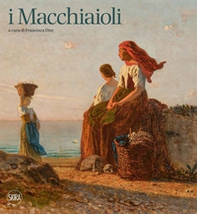 I macchiaioli. Pisa - Librerie.coop