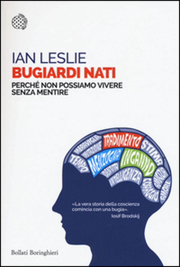 Bugiardi nati. Perché non possiamo vivere senza mentire - Librerie.coop Bugiardi nati. Perché non possiamo vivere senza mentire - Librerie.coop