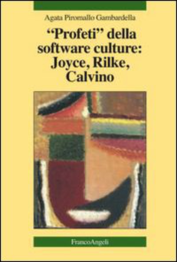 Profeti della software culture: Joyce, Rilke, Calvino - Librerie.coop Profeti della software culture: Joyce, Rilke, Calvino - Librerie.coop