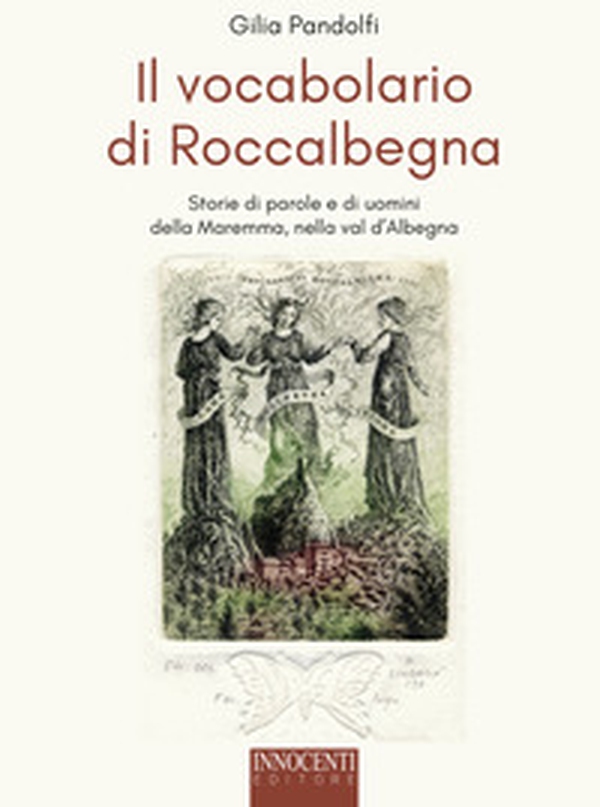 Il vocabolario di Roccalbegna. Storie di parole e di uomini della Maremma, nella val d'Albegna - Librerie.coop Il vocabolario di Roccalbegna. Storie di parole e di uomini della Maremma, nella val d'Albegna - Librerie.coop