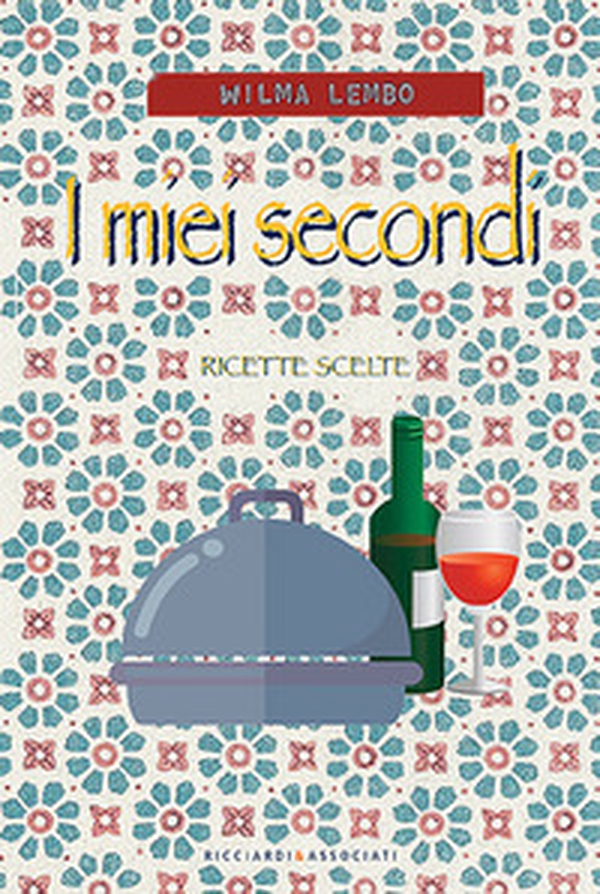 I miei secondi. Ricette scelte - Librerie.coop I miei secondi. Ricette scelte - Librerie.coop