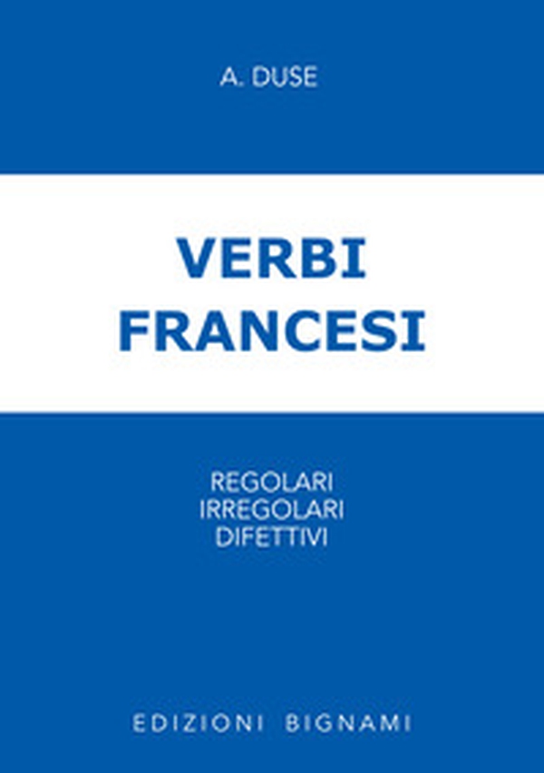 Verbi francesi regolari, irregolari e difettivi - Librerie.coop Verbi francesi regolari, irregolari e difettivi - Librerie.coop