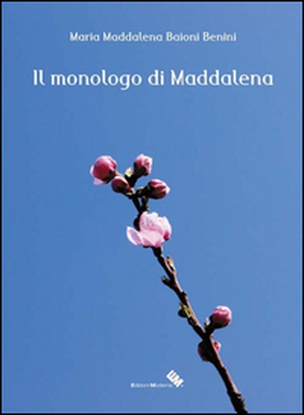 Il monologo di Maddalena - Librerie.coop Il monologo di Maddalena - Librerie.coop