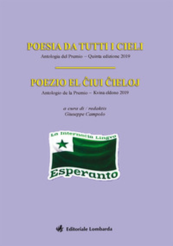 Poesia da tutti i cieli. Antologia del premio 5ª edizione 2019-Poezio el ?iuj ?ieloj. Antologio de la premio 5ª eldono 2019 - Librerie.coop Poesia da tutti i cieli. Antologia del premio 5ª edizione 2019-Poezio el ?iuj ?ieloj. Antologio de la premio 5ª eldono 2019 - Librerie.coop