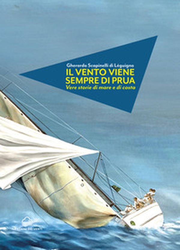 Il vento viene sempre di prua - Librerie.coop Il vento viene sempre di prua - Librerie.coop