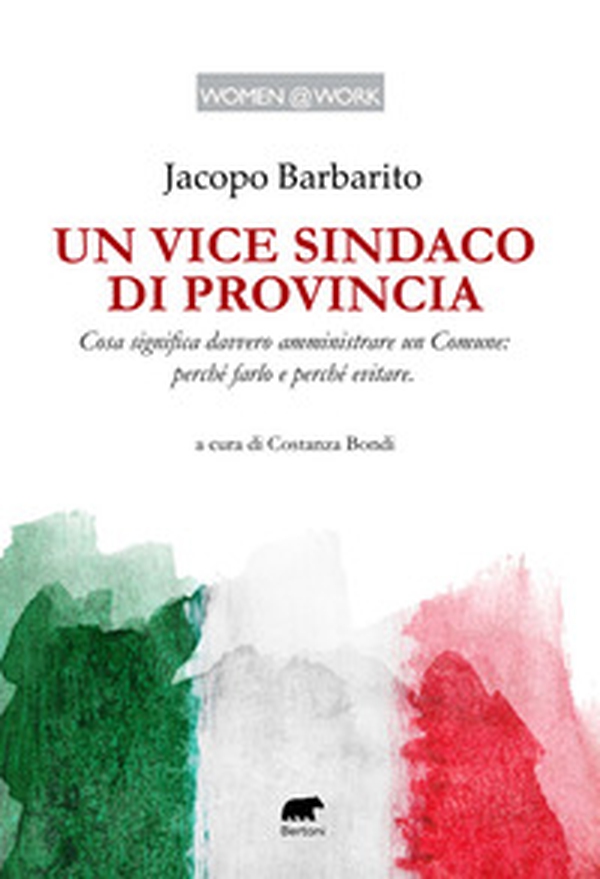 Un vice sindaco di provincia. Cosa significa davvero amministrare un Comune: perché farlo e perché evitare - Librerie.coop Un vice sindaco di provincia. Cosa significa davvero amministrare un Comune: perché farlo e perché evitare - Librerie.coop