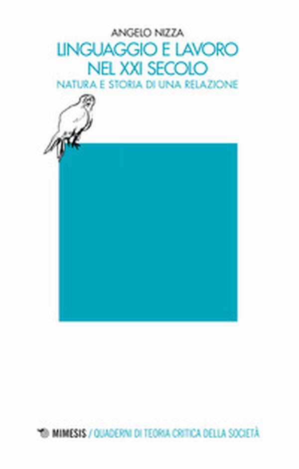 Linguaggio e lavoro nel XXI secolo. Natura e storia di una relazione - Librerie.coop Linguaggio e lavoro nel XXI secolo. Natura e storia di una relazione - Librerie.coop