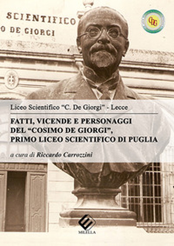 Fatti, vicende e personaggi del «Cosimo De Giorgi». Primo liceo scientifico di Puglia - Librerie.coop Fatti, vicende e personaggi del «Cosimo De Giorgi». Primo liceo scientifico di Puglia - Librerie.coop
