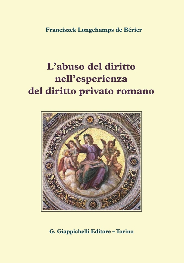 L'abuso del diritto nell'esperienza del diritto privato romano - Librerie.coop L'abuso del diritto nell'esperienza del diritto privato romano - Librerie.coop