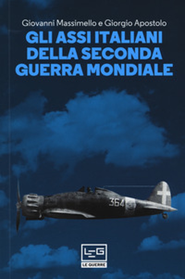 Gli assi italiani della seconda guerra mondiale - Librerie.coop Gli assi italiani della seconda guerra mondiale - Librerie.coop