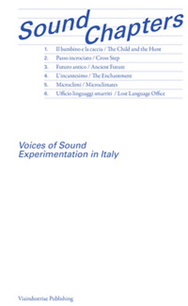 Sound Chapters. Voices of Sound Experimentation in Italy. Ediz. inglese e italiana - Librerie.coop Sound Chapters. Voices of Sound Experimentation in Italy. Ediz. inglese e italiana - Librerie.coop