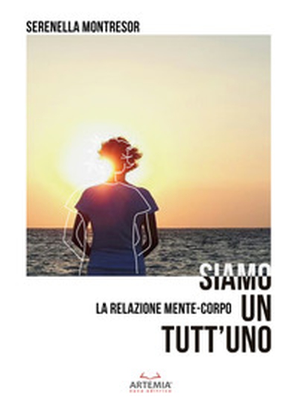 Siamo un tutt'uno. La relazione mente-corpo - Librerie.coop Siamo un tutt'uno. La relazione mente-corpo - Librerie.coop
