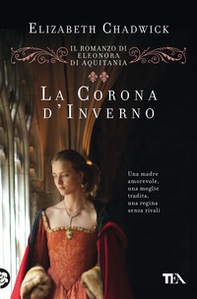 La corona d'inverno. Il romanzo di Eleonora di Aquitania - Librerie.coop