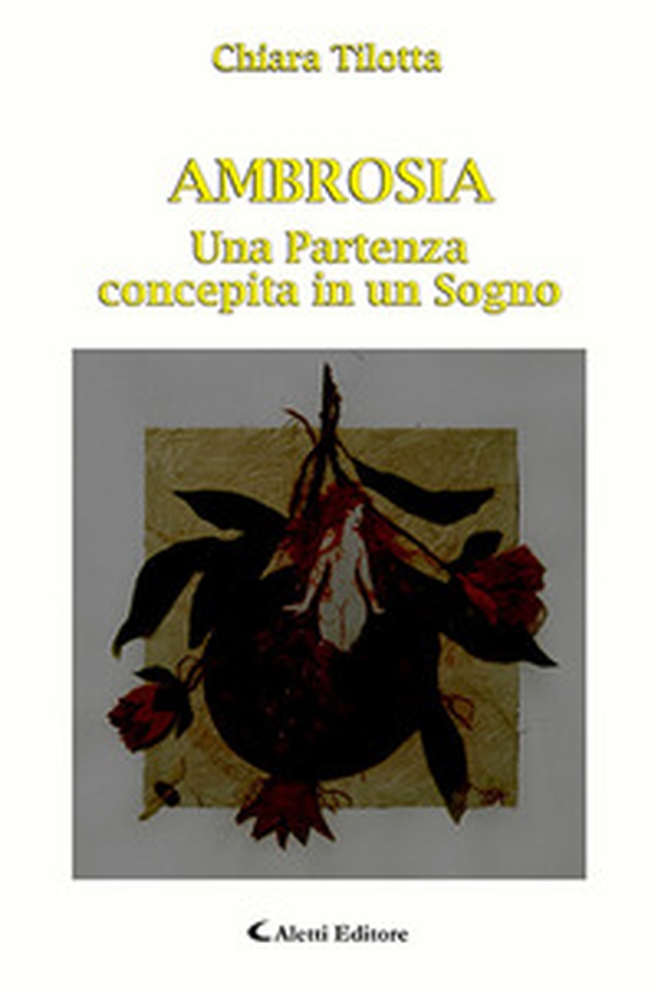 Ambrosia. Una partenza concepita in un sogno - Librerie.coop Ambrosia. Una partenza concepita in un sogno - Librerie.coop