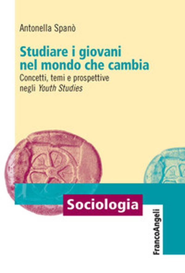 Studiare i giovani nel mondo che cambia. Concetti, temi e prospettive negli «Youth Studies» - Librerie.coop Studiare i giovani nel mondo che cambia. Concetti, temi e prospettive negli «Youth Studies» - Librerie.coop