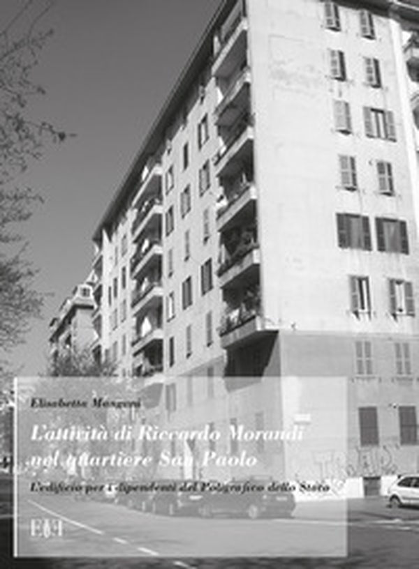 L'attività di Riccardo Morandi nel Quartiere San Paolo. L'edificio per i dipendenti del Poligrafico dello Stato - Librerie.coop L'attività di Riccardo Morandi nel Quartiere San Paolo. L'edificio per i dipendenti del Poligrafico dello Stato - Librerie.coop