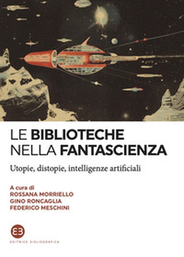 Le biblioteche nella fantascienza. Utopie, distopie, intelligenze artificiali - Librerie.coop Le biblioteche nella fantascienza. Utopie, distopie, intelligenze artificiali - Librerie.coop