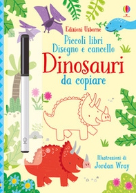 Dinosauri da copiare. Piccoli libri. Disegno e cancello - Librerie.coop