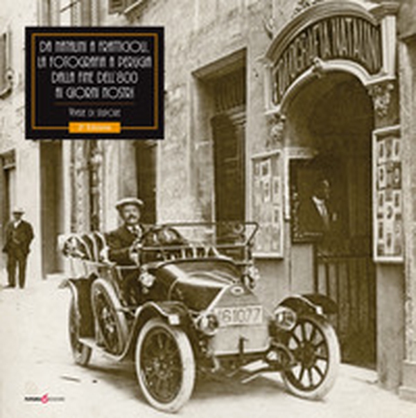 Da Natalini a Fratticioli. La fotografia a Perugia dalla fine dell'Ottocento ai giorni nostri. Vivere di stupore - Librerie.coop Da Natalini a Fratticioli. La fotografia a Perugia dalla fine dell'Ottocento ai giorni nostri. Vivere di stupore - Librerie.coop