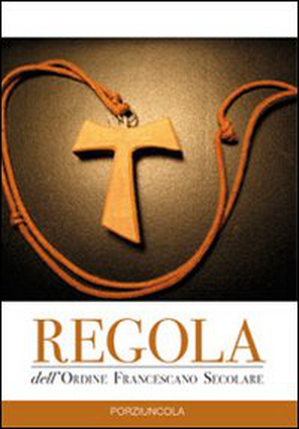 Regola dell'Ordine francescano secolare - Librerie.coop Regola dell'Ordine francescano secolare - Librerie.coop