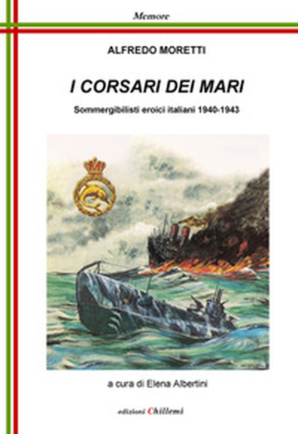 I corsari dei mari. Sommergibilisti eroici italiani 1940-1943 - Librerie.coop I corsari dei mari. Sommergibilisti eroici italiani 1940-1943 - Librerie.coop