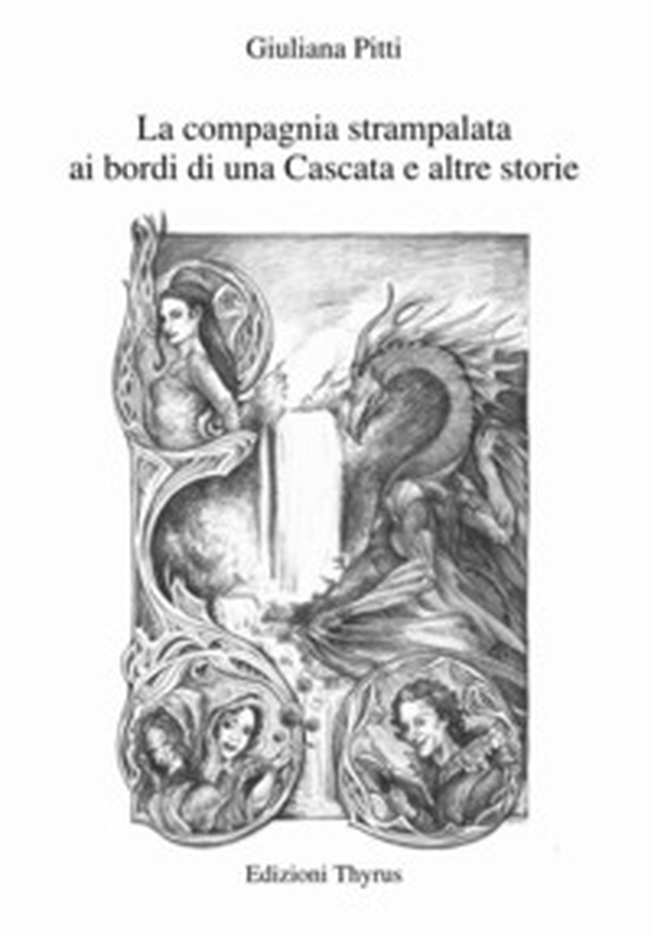 La compagnia strampalata ai bordi di una Cascata e altre storie - Librerie.coop La compagnia strampalata ai bordi di una Cascata e altre storie - Librerie.coop