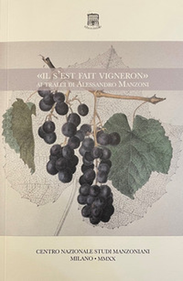 «il s'est fait vigneron». Ai tralci di Alessandro Manzoni - Librerie.coop «il s'est fait vigneron». Ai tralci di Alessandro Manzoni - Librerie.coop