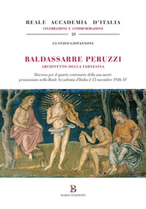 Baldassarre Peruzzi architetto della Farnesina. Discorso per il quarto centenario della sua morte pronunziato nella Reale Accademia d'Italia il 15 novembre 1936-XV - Librerie.coop Baldassarre Peruzzi architetto della Farnesina. Discorso per il quarto centenario della sua morte pronunziato nella Reale Accademia d'Italia il 15 novembre 1936-XV - Librerie.coop