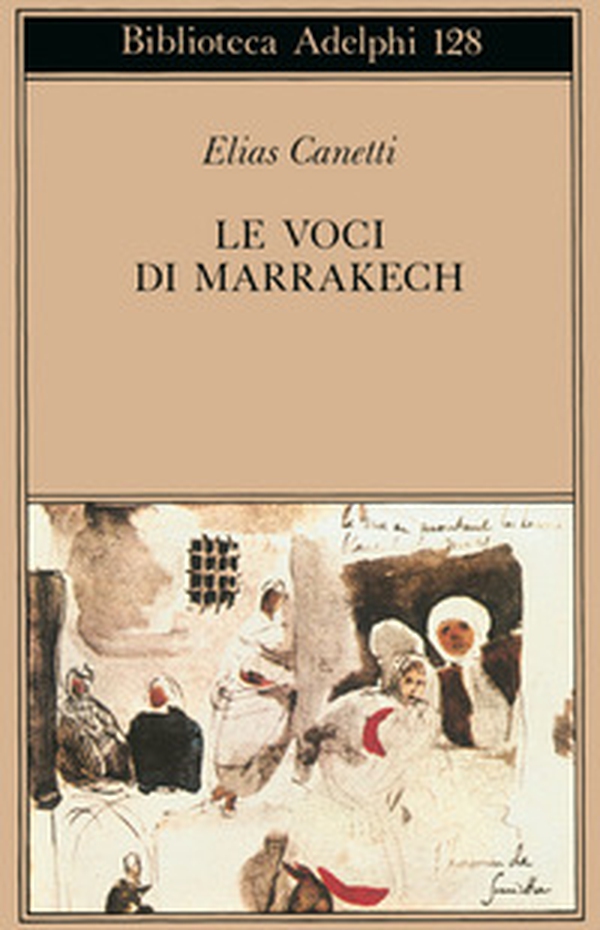 Le voci di Marrakech. Note di un viaggio - Librerie.coop Le voci di Marrakech. Note di un viaggio - Librerie.coop