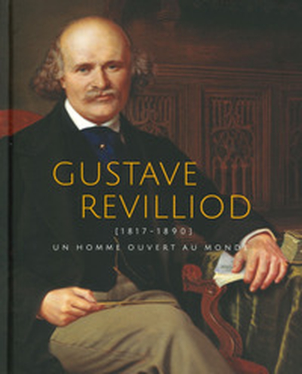 Gustave Revilliod (1817-1890). Un homme ouvert au monde - Librerie.coop Gustave Revilliod (1817-1890). Un homme ouvert au monde - Librerie.coop