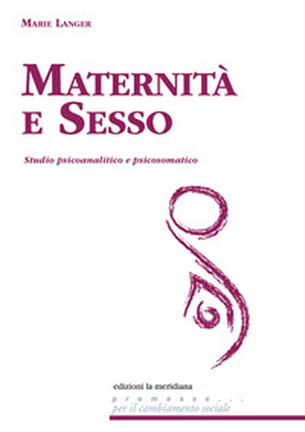 Maternità e sesso. Studio psicoanalitico e psicosomatico - Librerie.coop Maternità e sesso. Studio psicoanalitico e psicosomatico - Librerie.coop
