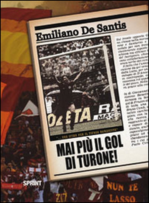 Mai più il goal di Turone! Una sfida per il tifoso romanista - Librerie.coop Mai più il goal di Turone! Una sfida per il tifoso romanista - Librerie.coop