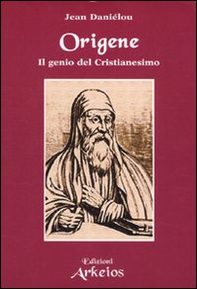 Origene. Il genio del Cristianesimo - Librerie.coop