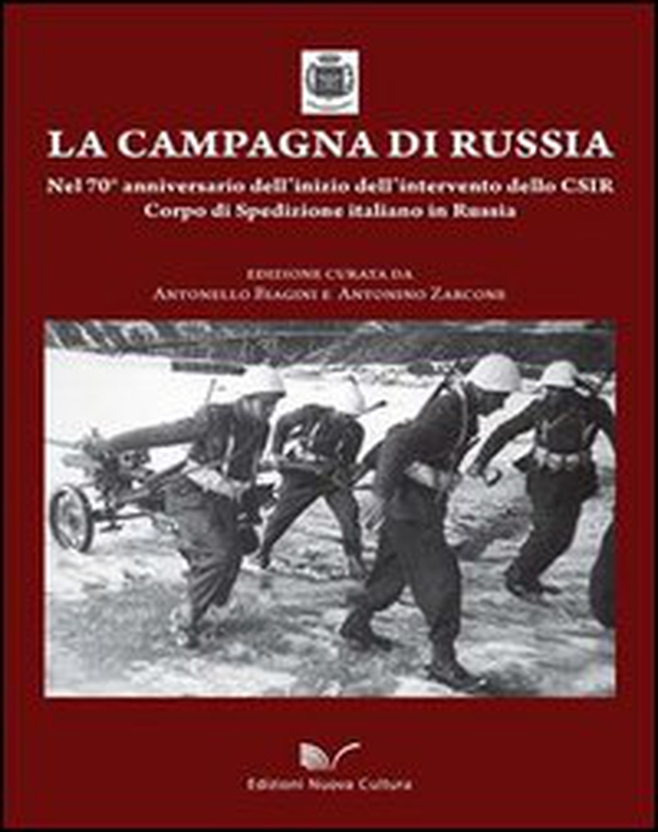 La campagna di Russia. Nel 70° anniversario dell'inizio dell'intervento dello CSIR Corpo di spedizione italiano in Russia - Librerie.coop La campagna di Russia. Nel 70° anniversario dell'inizio dell'intervento dello CSIR Corpo di spedizione italiano in Russia - Librerie.coop