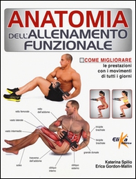 Anatomia dell'allenamento funzionale. Come migliorare le prestazioni con i movimenti di tutti i giorni - Librerie.coop