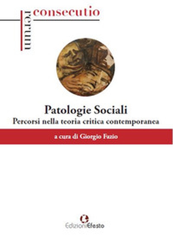 Patologie sociali. Percorsi nella teoria critica contemporanea - Librerie.coop Patologie sociali. Percorsi nella teoria critica contemporanea - Librerie.coop