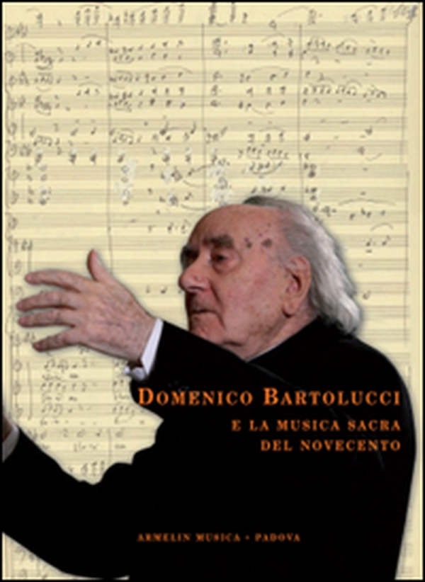 Domenico Bartolucci e la musica sacra del Novecento. Saggi critici, testimonianze e documenti d'archivio raccolti da Enzo Fagiolo - Librerie.coop Domenico Bartolucci e la musica sacra del Novecento. Saggi critici, testimonianze e documenti d'archivio raccolti da Enzo Fagiolo - Librerie.coop