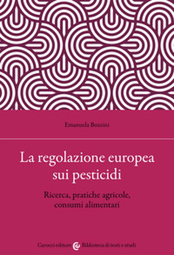 La regolazione europea sui pesticidi. Ricerca, pratiche agricole, consumi alimentari - Librerie.coop La regolazione europea sui pesticidi. Ricerca, pratiche agricole, consumi alimentari - Librerie.coop