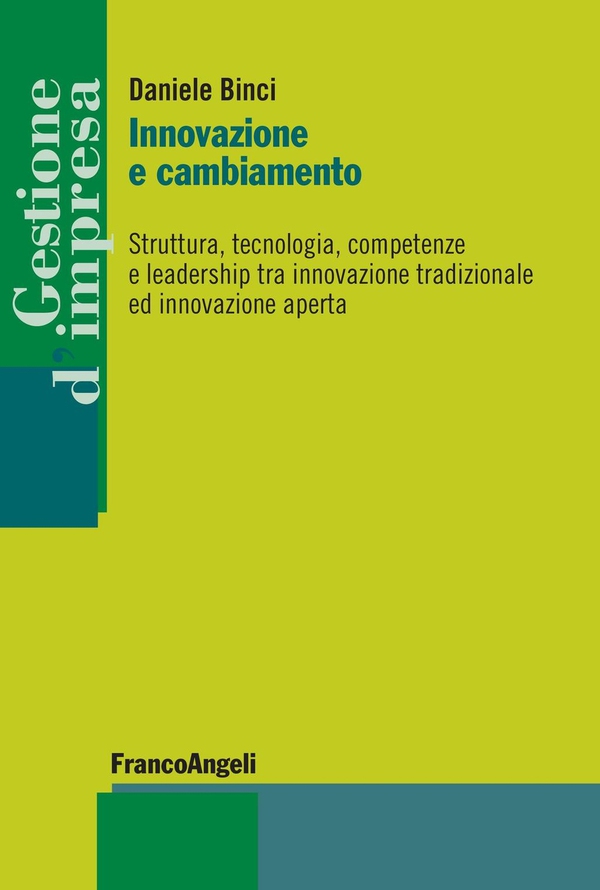 Innovazione e cambiamento. Struttura, tecnologia, competenze e leadership tra innovazione tradizionale ed innovazione aperta - Librerie.coop Innovazione e cambiamento. Struttura, tecnologia, competenze e leadership tra innovazione tradizionale ed innovazione aperta - Librerie.coop