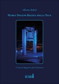 Maria Dolens Regina della Pace. 17 anni di Reggenza alla Fondazione - Librerie.coop