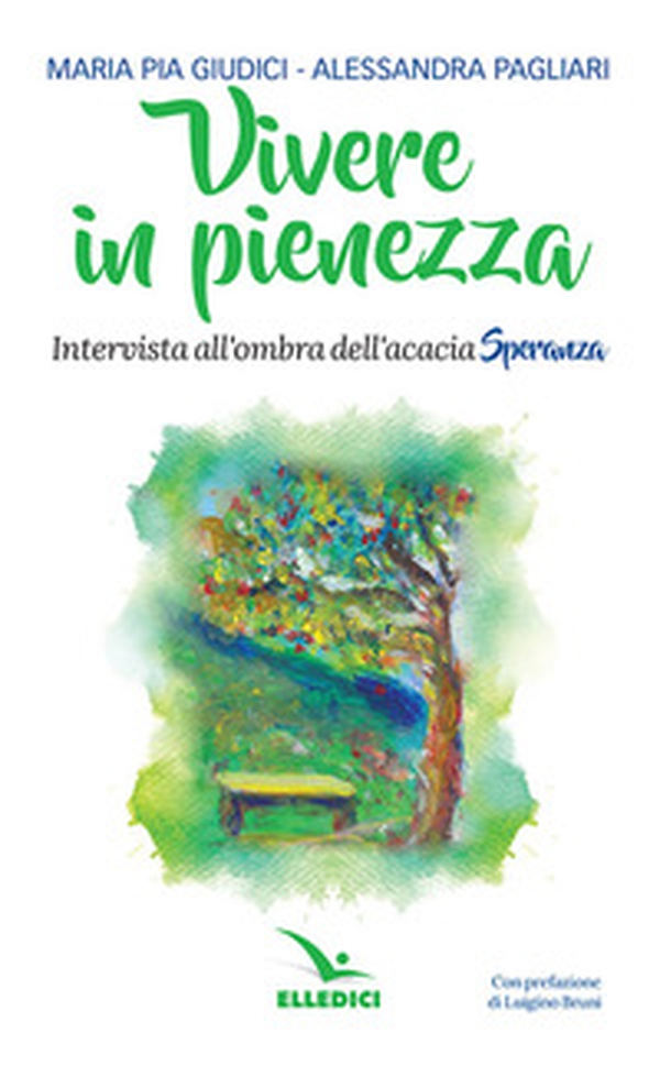 Vivere in pienezza. Intervista all'ombra dell'acacia Speranza - Librerie.coop Vivere in pienezza. Intervista all'ombra dell'acacia Speranza - Librerie.coop