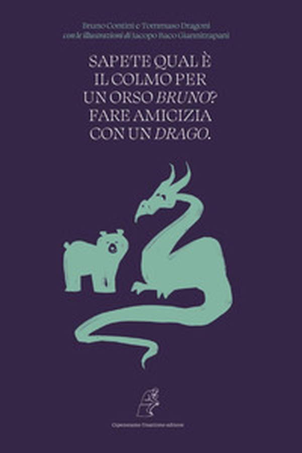 Sapete qual è il colmo per un orso Bruno? Fare amicizia con un Drago - Librerie.coop Sapete qual è il colmo per un orso Bruno? Fare amicizia con un Drago - Librerie.coop