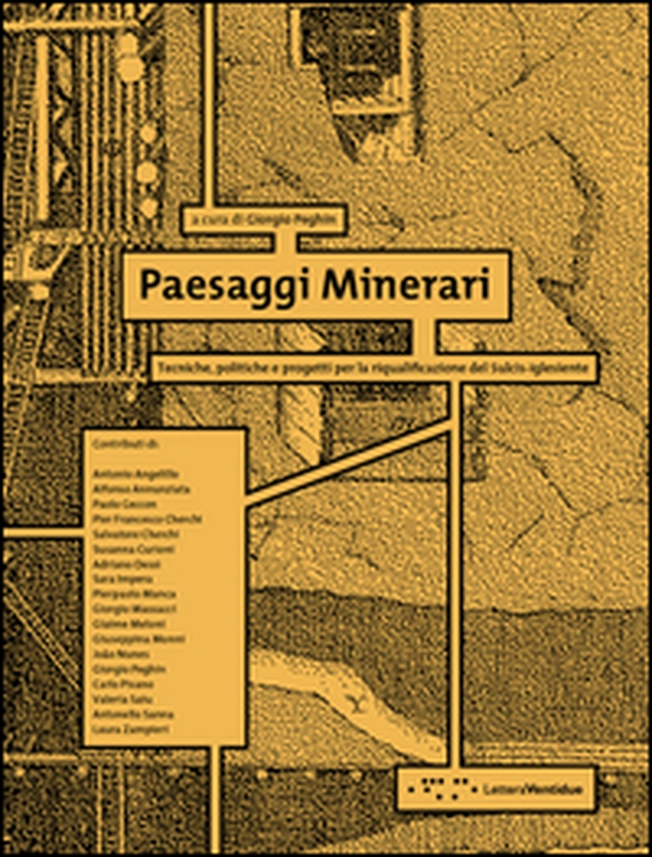 Paesaggi minerari. Tecniche, politiche e progetti per la riqualificazione del Sulcis-Iglesiente - Librerie.coop Paesaggi minerari. Tecniche, politiche e progetti per la riqualificazione del Sulcis-Iglesiente - Librerie.coop