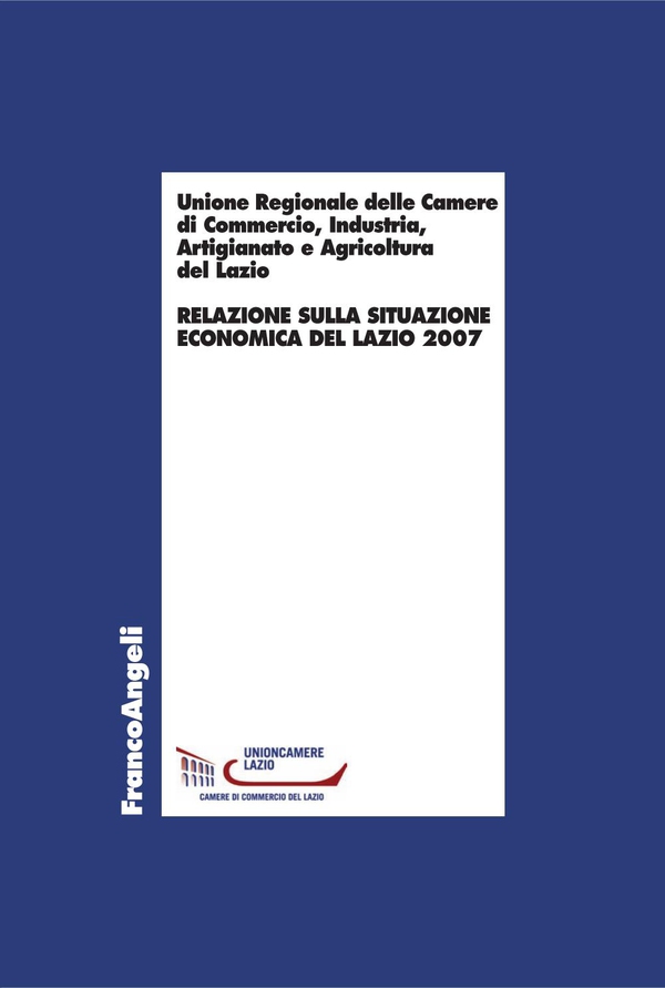 Relazione sulla situazione economica del Lazio 2007 - Librerie.coop Relazione sulla situazione economica del Lazio 2007 - Librerie.coop