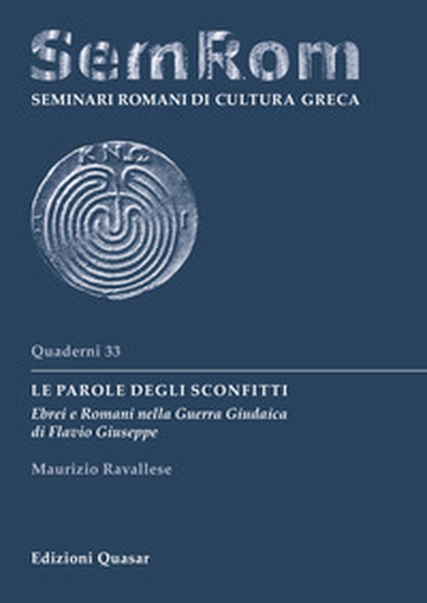 Le parole degli sconfitti. Ebrei e Romani nella Guerra Giudaica di Flavio Giuseppe - Librerie.coop Le parole degli sconfitti. Ebrei e Romani nella Guerra Giudaica di Flavio Giuseppe - Librerie.coop